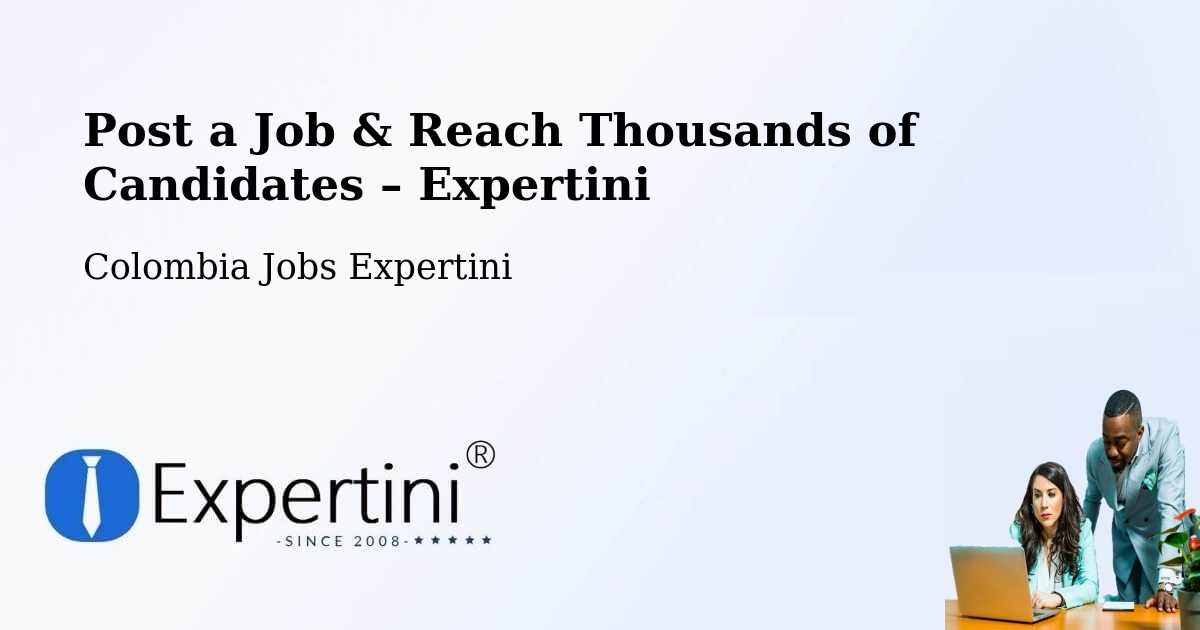 Post a Job in Apulo – Hire the Right Talent - Apulo, Colombia Jobs Expertini